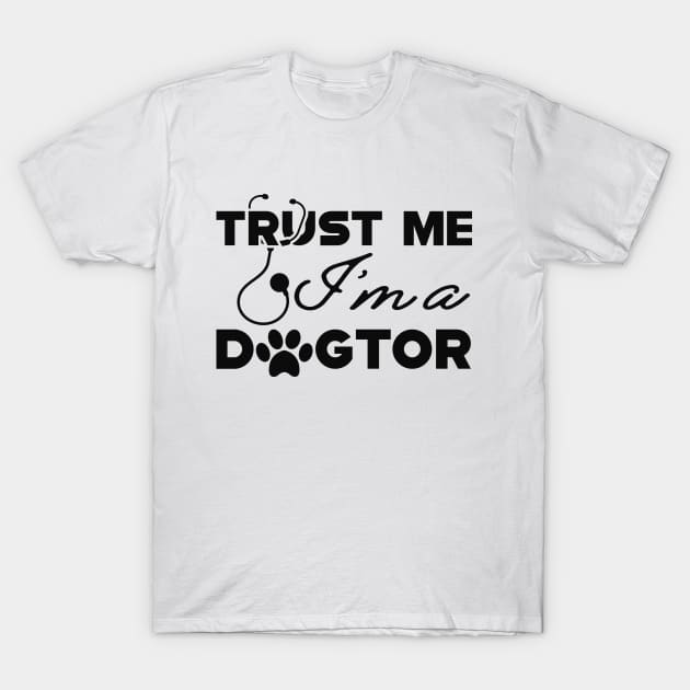 Veterinarian - Trust me I'm a dogtor T-Shirt by KC Happy Shop